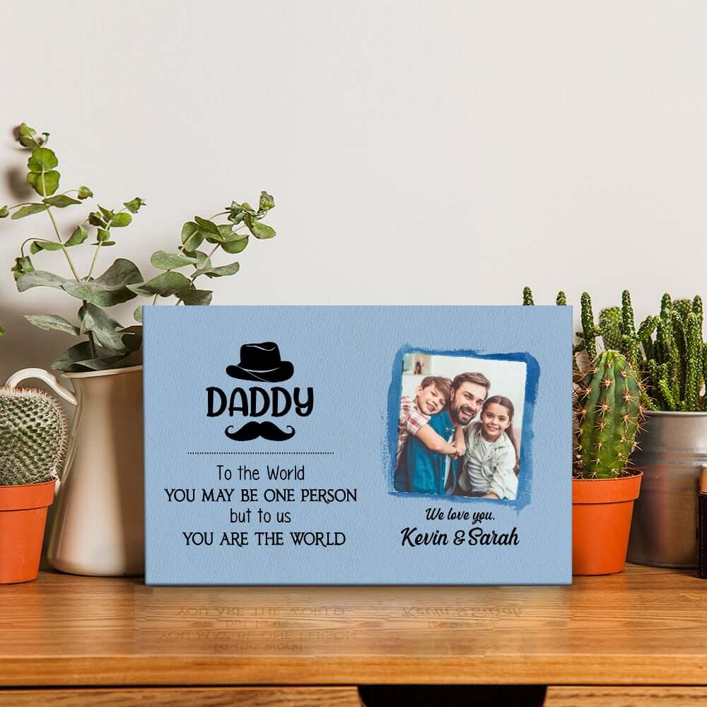 Daddy You Are The World Personalized Photo Desktop Plaque