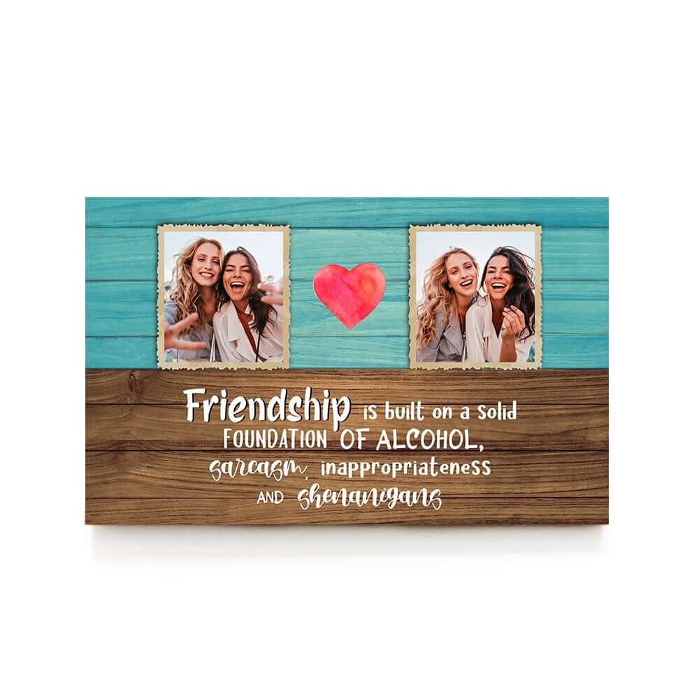 Friendship Must Be Built On A Solid Foundation Of Alcohol Personalized Wood Pallet Sign