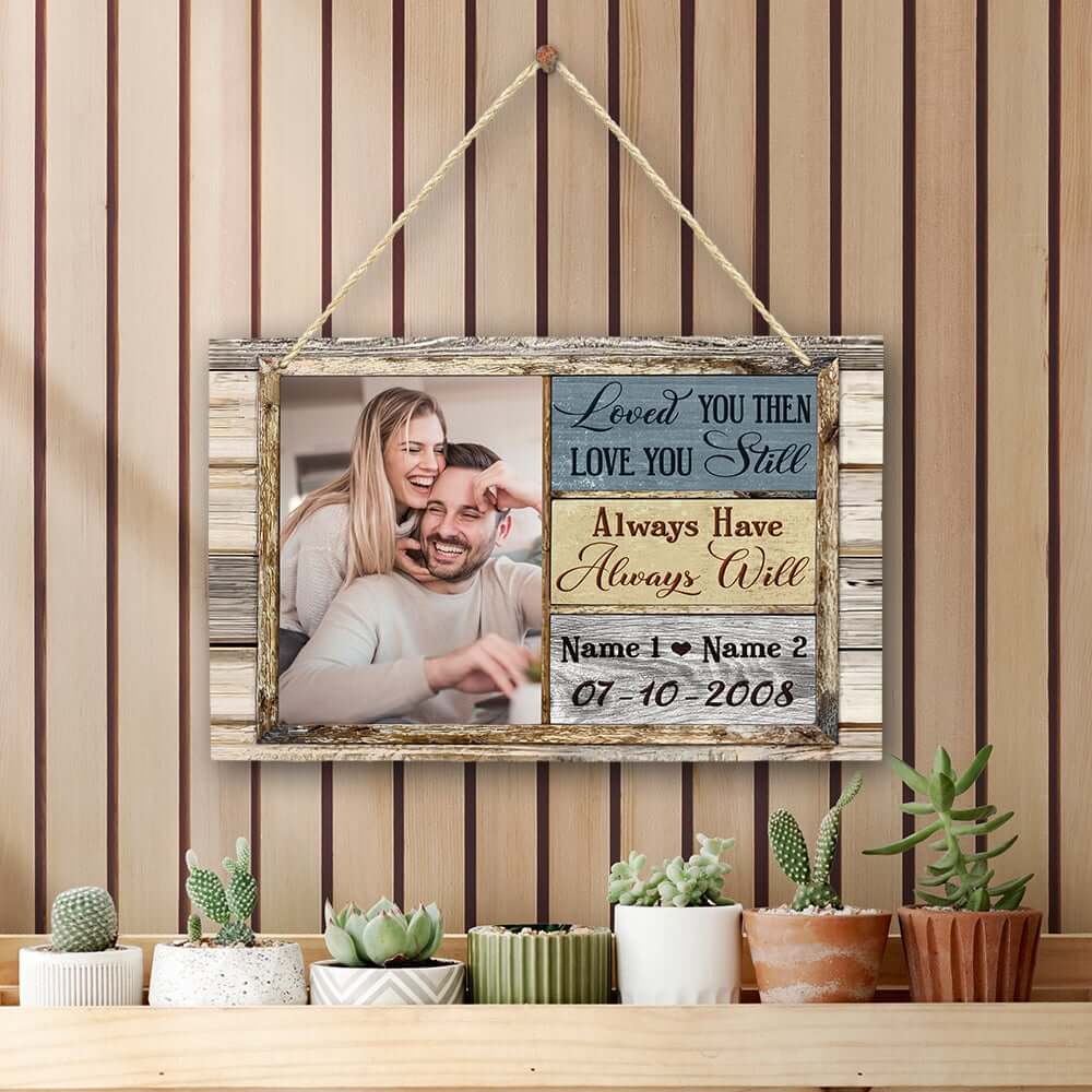 Loved You Then Love You Still Always Have Always Will Personalized Wood Pallet Sign