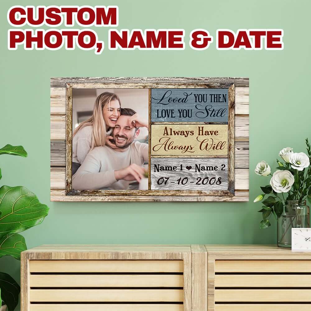 Loved You Then Love You Still Always Have Always Will Personalized Wood Pallet Sign