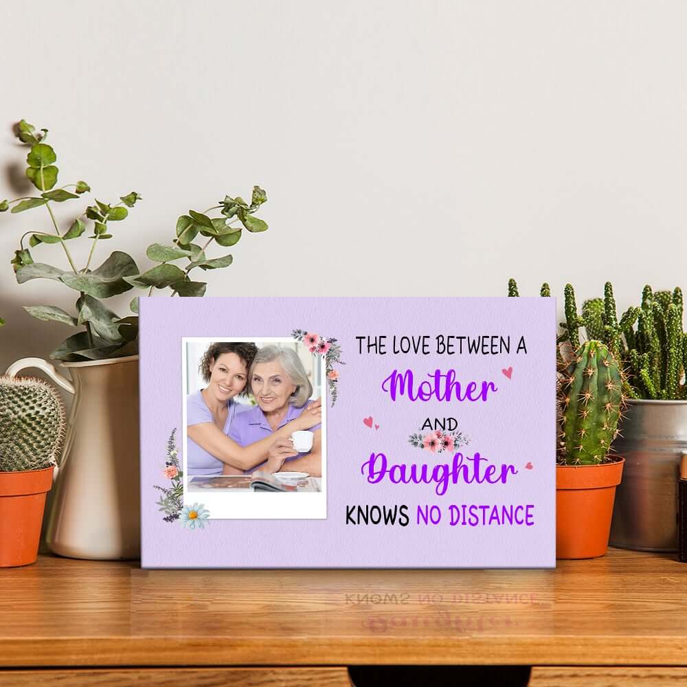 The Love Between A Mother and Daughter Knows No Distance Personalized Desktop Plaque