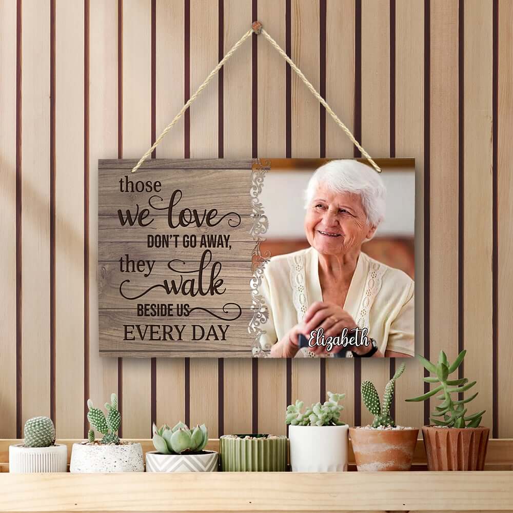 Those We Love Don't Go Away They Walk Beside Us Everyday Personalized Wooden Pallet Sign