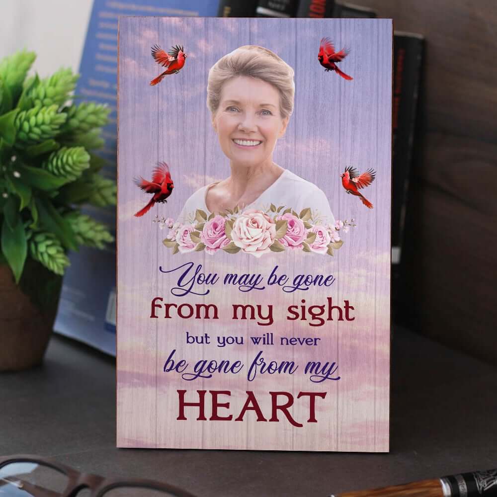 You May Be Gone From My Sight, But Never From My Heart Personalized Wood Pallet Sign