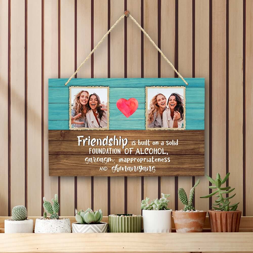 Friendship Must Be Built On A Solid Foundation Of Alcohol Personalized Wood Pallet Sign