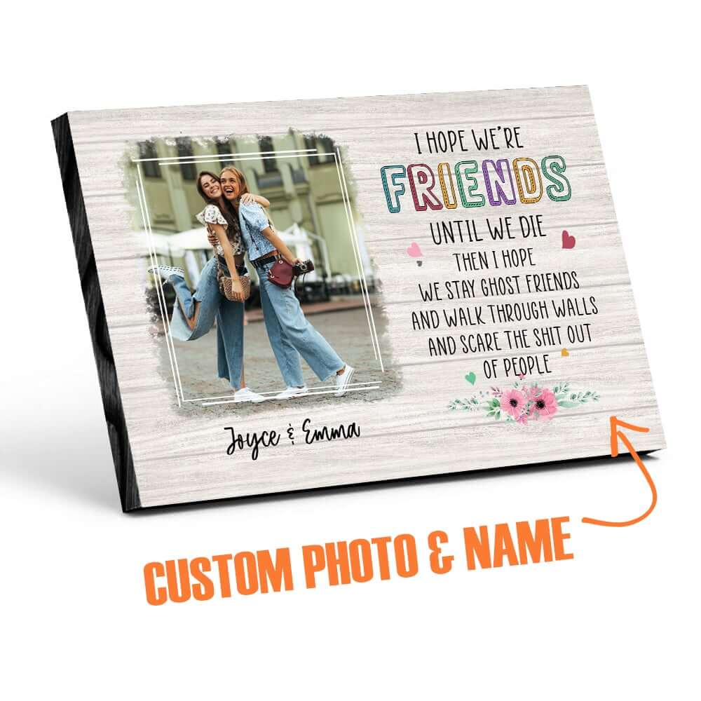 I Hope We're Friends Until We Die Personalized Desktop Plaque