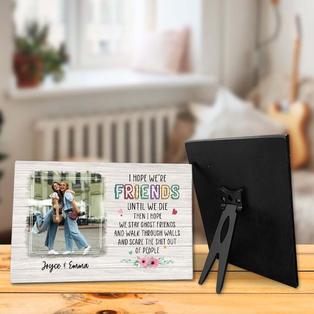 I Hope We're Friends Until We Die Personalized Desktop Plaque