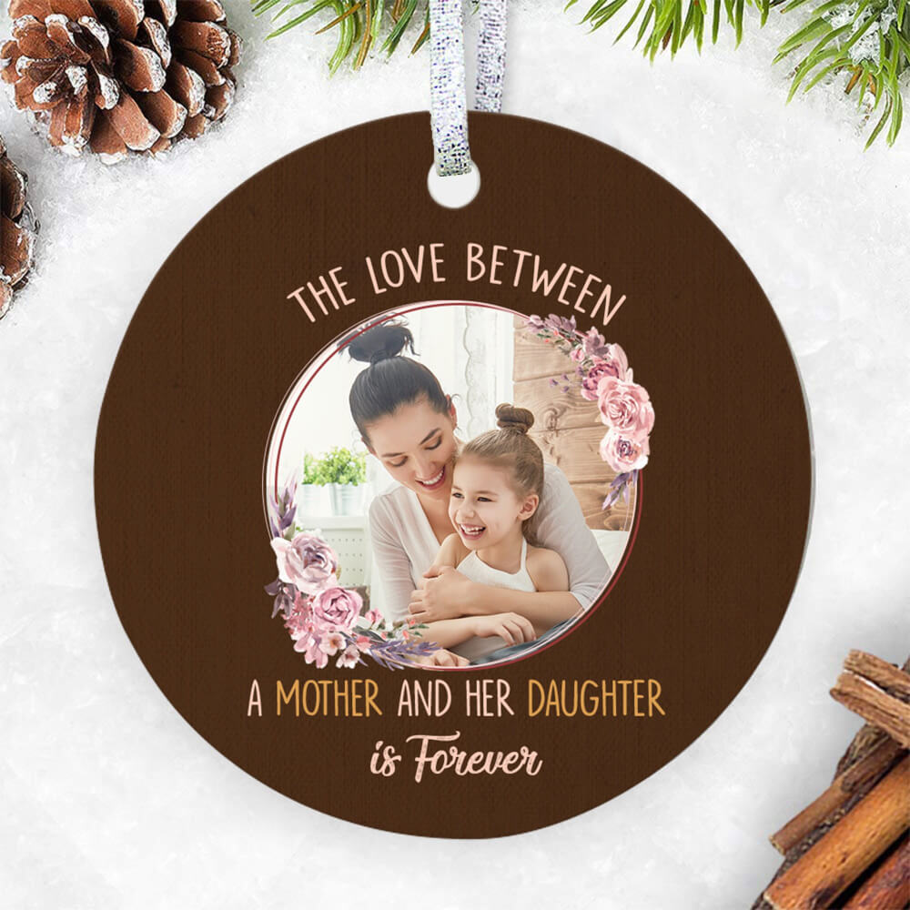 The Love Between A Mother and her Daughter Is Forever Ornament