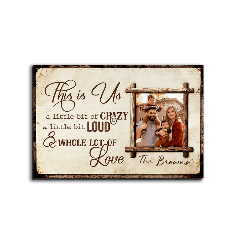 This Is Us A Little Bit Of Crazy A Little Bit Loud & Whole Lot Of Love Desktop Plaque