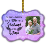 I'm Not A Widow I'm A Wife Of A Husband With Wings Ornament