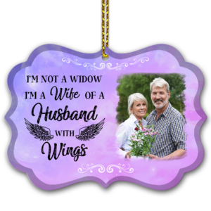 I'm Not A Widow I'm A Wife Of A Husband With Wings Ornament