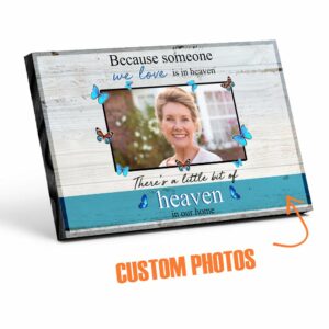 Because Someone We Love Is In Heaven There's A Little Bit Of Heaven In Our Home Custom Desktop Plaque