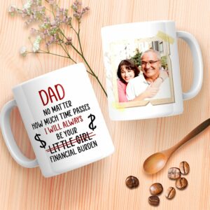 Dad I Will Always Be Your Financial Burden Mug