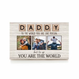 Daddy To The World You Are One Person But To Us You Are The World Personalized Wood Pallet Sign