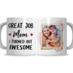 Great Job Mom I Turned Out Awesome Personalized Mug