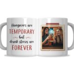 Hangovers Are Temporary Drunk Stories Are Forever Mug