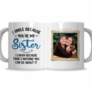 I Smile Because Youre My Sister Mug