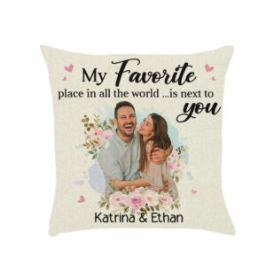 My Favorite Place In All The World Is Next To You Pillow