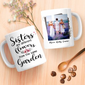 Sister Are Different Flowers From The Same Garden Mug