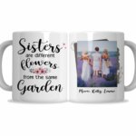 Sister Are Different Flowers From The Same Garden Mug