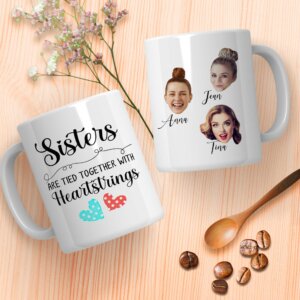 Sisters Are Tied Together With Heartstrings Mug