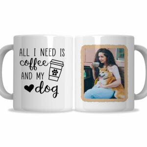 All I Need Is Coffee And My Dog Mug