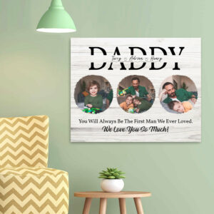 Daddy You Will Always Be The First Man I Ever Loved Canvas