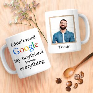 I Don't Need Google My Boyfriend Knows Everything Mug