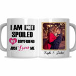 I'm Not Spoiled My Boyfriend Just Loves Me Mug