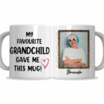 My Favorite Grandchild Gave Me This Mug