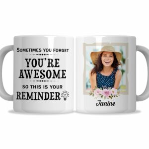 Sometimes You Forget You're Awesome So This Is Your Reminder Mug