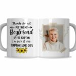 Thanks For Not Putting My Boyfriend Up For Adoption Mug