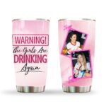 Warning The Girls Are Drinking Again Tumbler