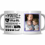 You're The Mom Everyone Wishes They Had Mug