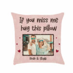If You Miss Me Hug This Pillow